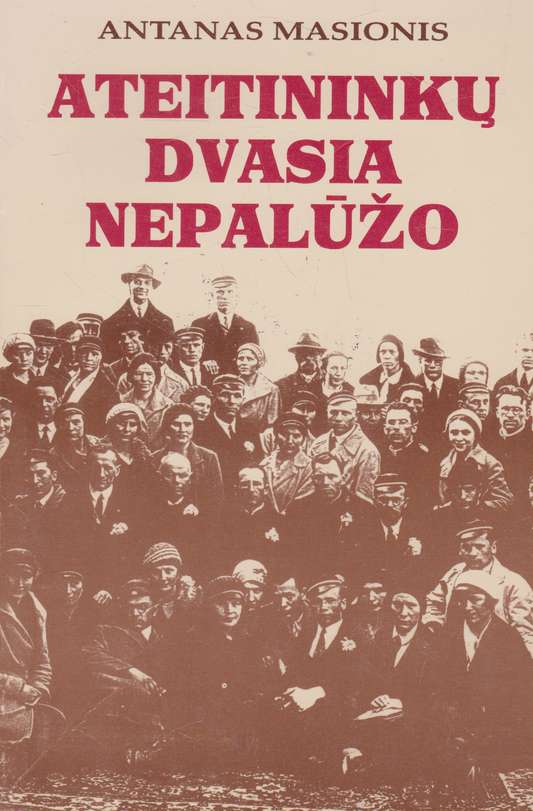 Antanas Masionis - Ateitininkų dvasia nepalūžo
