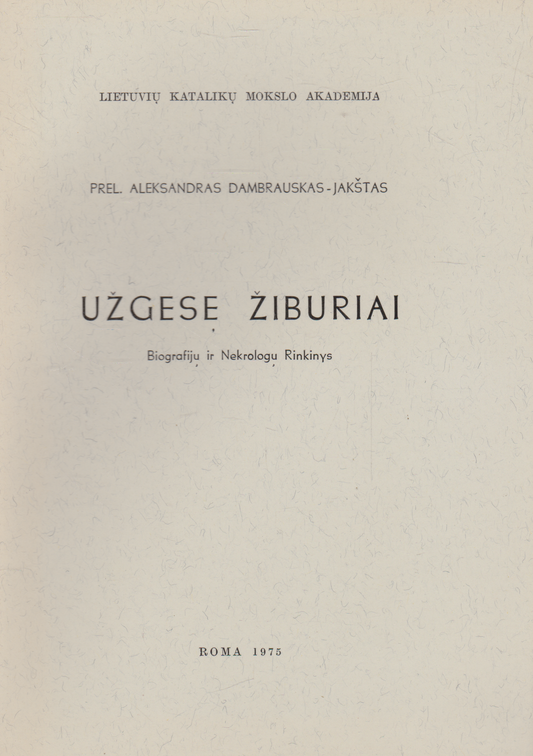 Prel. Aleksandras Dambrauskas-Jakštas - Užgesę žiburiai: biografijų ir nekrologų rinkinys