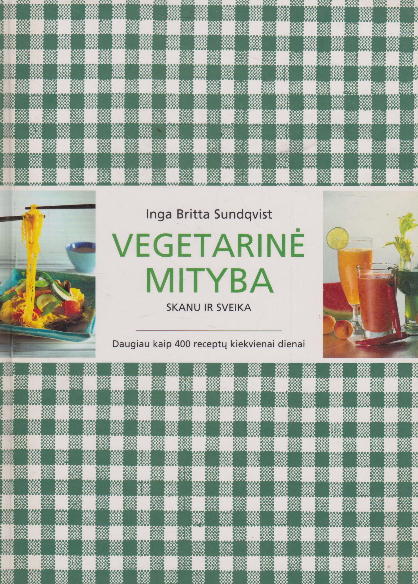 Inga Britta Sundqvist - Vegetarinė mityba: skanu ir sveika