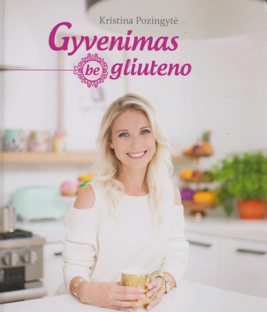 Kristina Pozingytė - Gyvenimas be gliuteno
