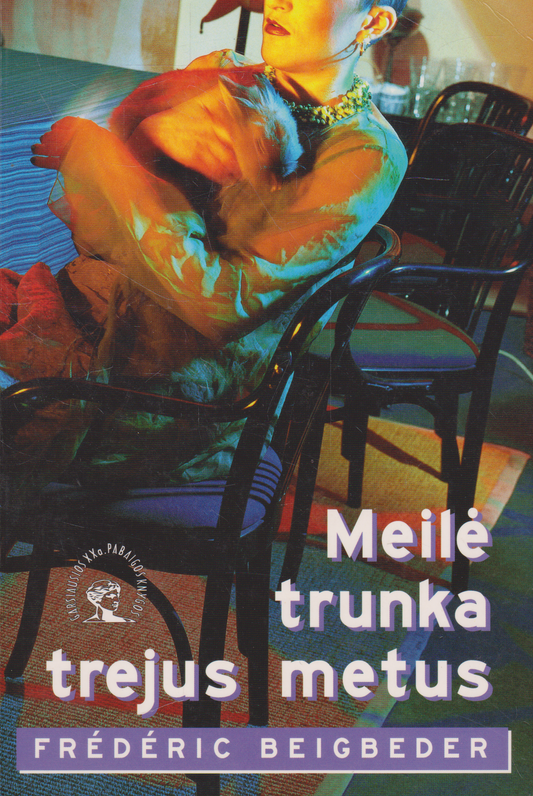 Frederic Beigbeder - Meilė trunka trejus metus