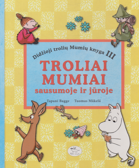 Tapani Bagge, Tuomas Makela - Troliai Mumiai sausumoje ir jūroje (didžioji trolių Mumių knyga III)