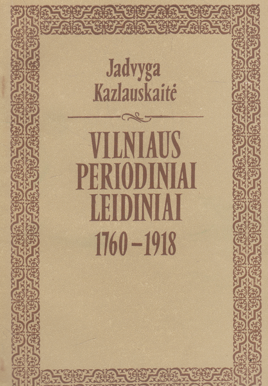 Jadvyga Kazlauskaitė - Vilniaus periodiniai leidiniai 1760-1918