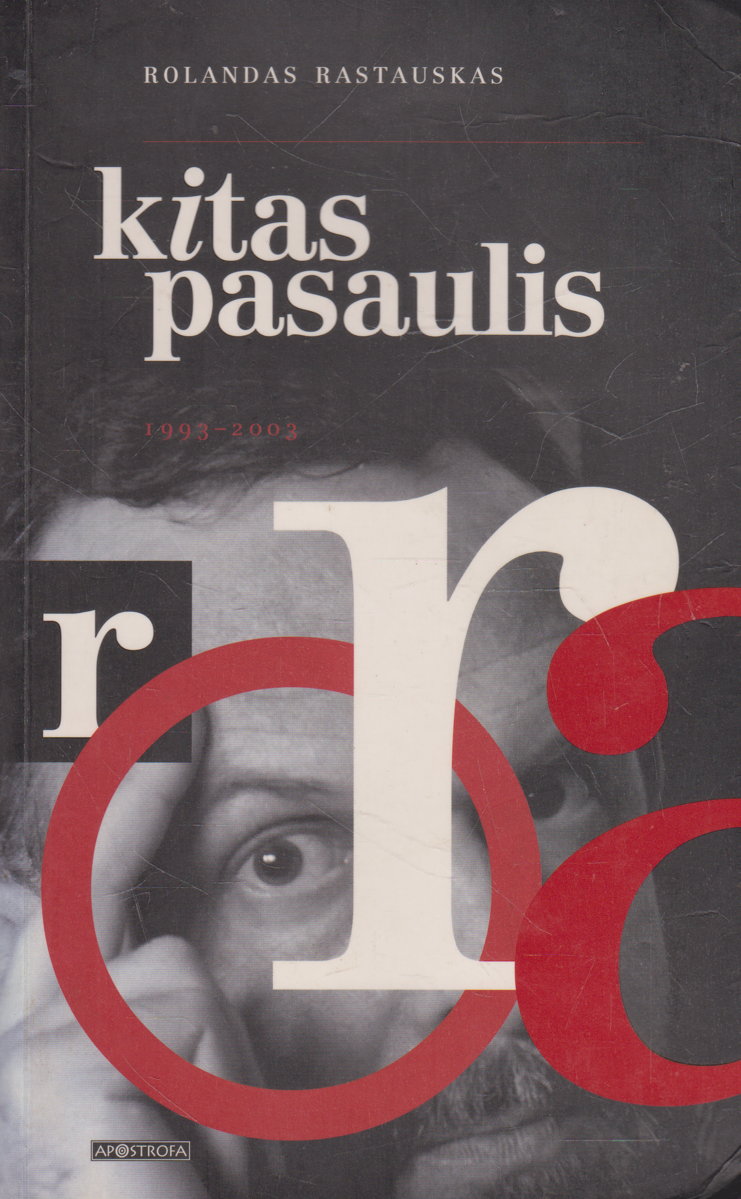 Rolandas Rastauskas - Kitas pasaulis, 1993-2003