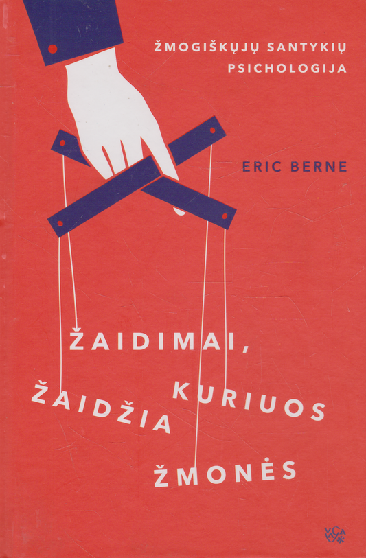 Eric Berne - Žaidimai, kuriuos žaidžia žmonės