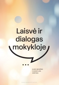 Algis Mickūnas - Laisvė ir dialogas mokykloje