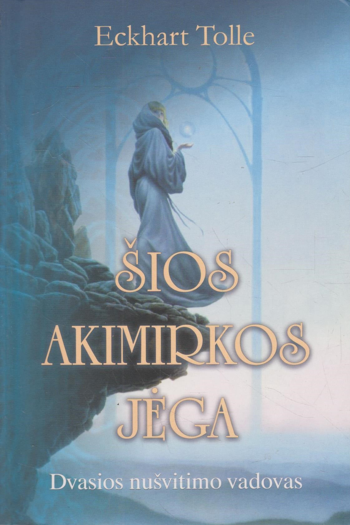 Eckhart Tolle - Šios Akimirkos Jėga