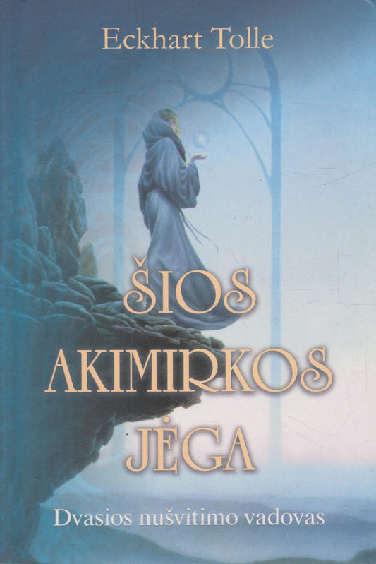 Eckhart Tolle - Šios akimirkos jėga