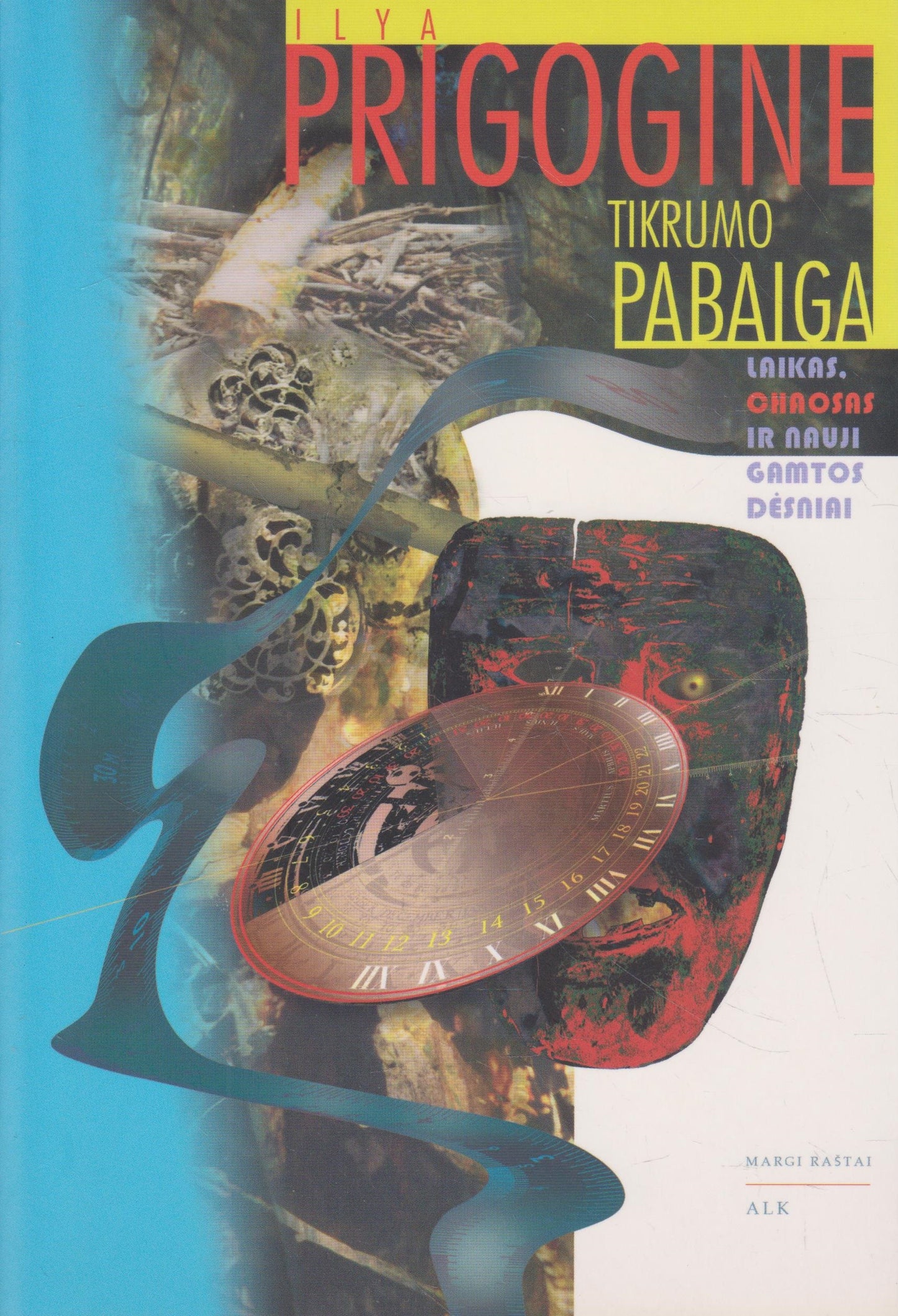 Ilya Prigogine - Tikrumo pabaiga: laikas, chaosas ir nauji gamtos dėsniai