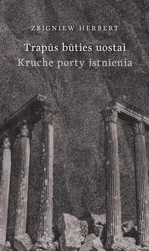 Z. Herbert - Trapūs būties uostai / Kruche porty istnienia (nauja knyga)