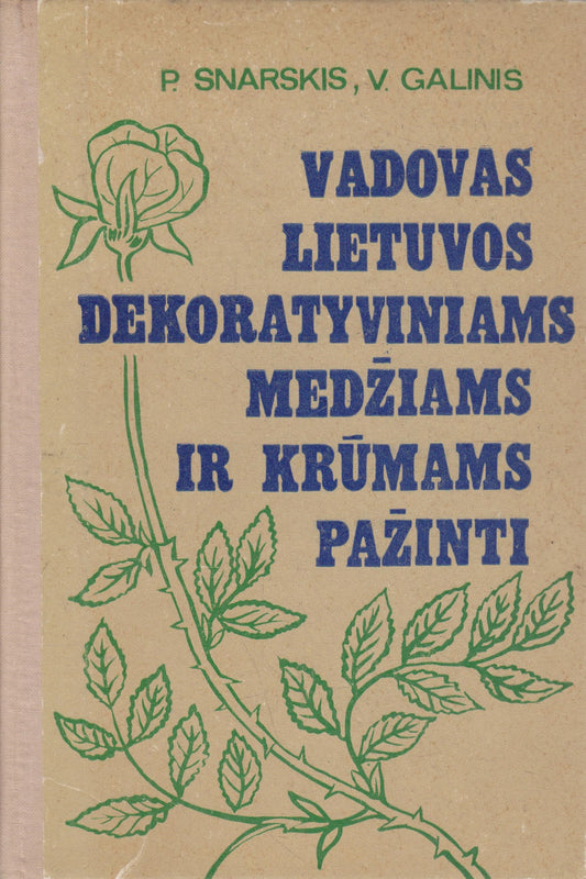 P. Snarskis - Vadovas Lietuvos dekoratyviniams medžiams ir krūmams pažinti (žr. būklę)