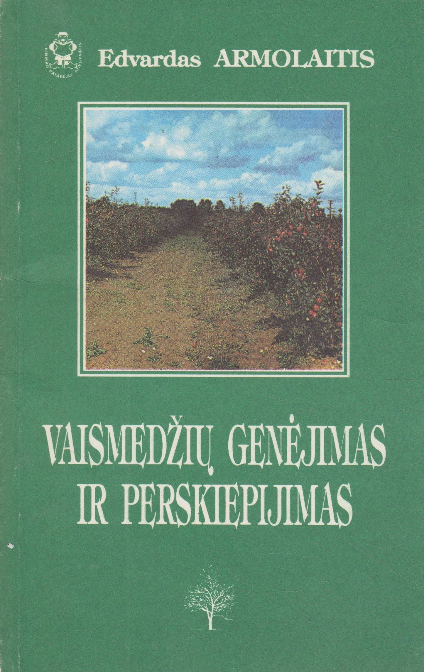 Edvardas Armolaitis - Vaismedžių genėjimas ir perskiepijimas