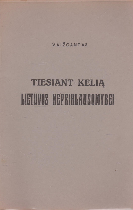 Vaižgantas - Tiesiant kelią Lietuvos Nepriklausomybei 1916-1917