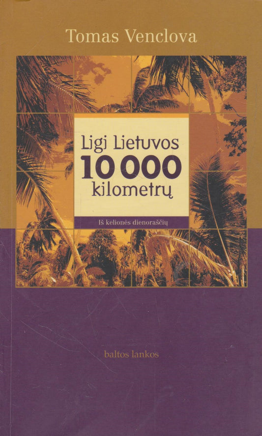 Tomas Venclova - Ligi Lietuvos 10 000 kilometrų