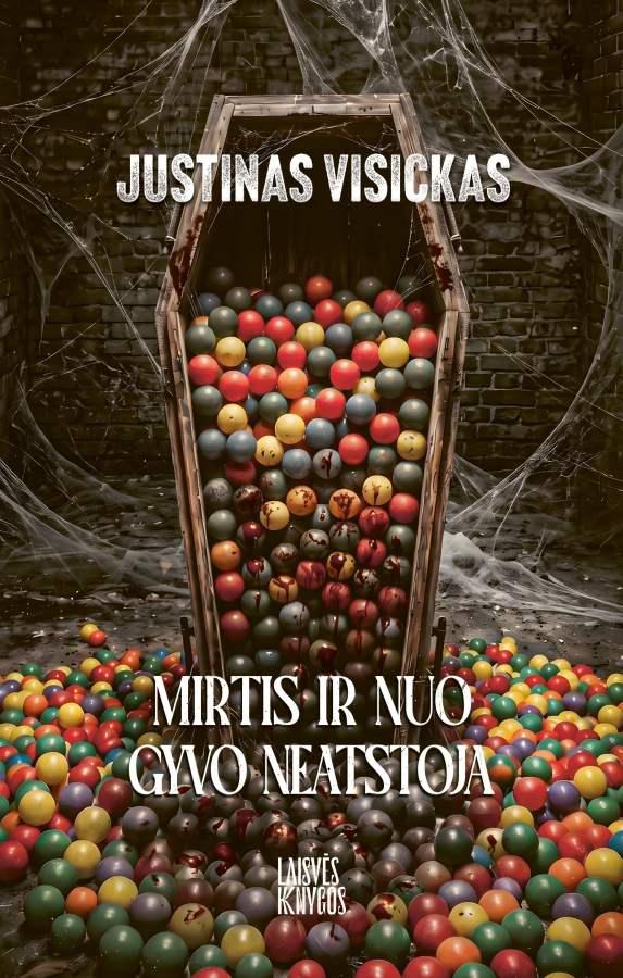 Justinas Visickas - Mirtis ir nuo gyvo neatstoja (nauja)