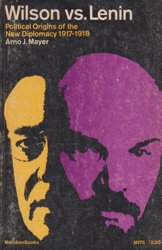 Wilson Vs. Lenin Political Origins of the New Diplomacy 1917-1918