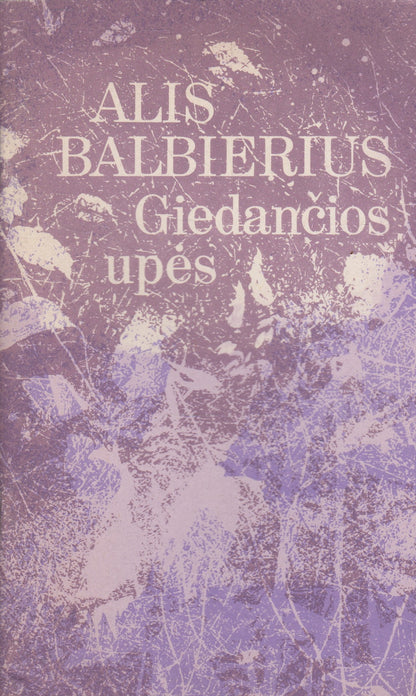 A. Balbierius - Giedančios upės (su aut. dedikacija)
