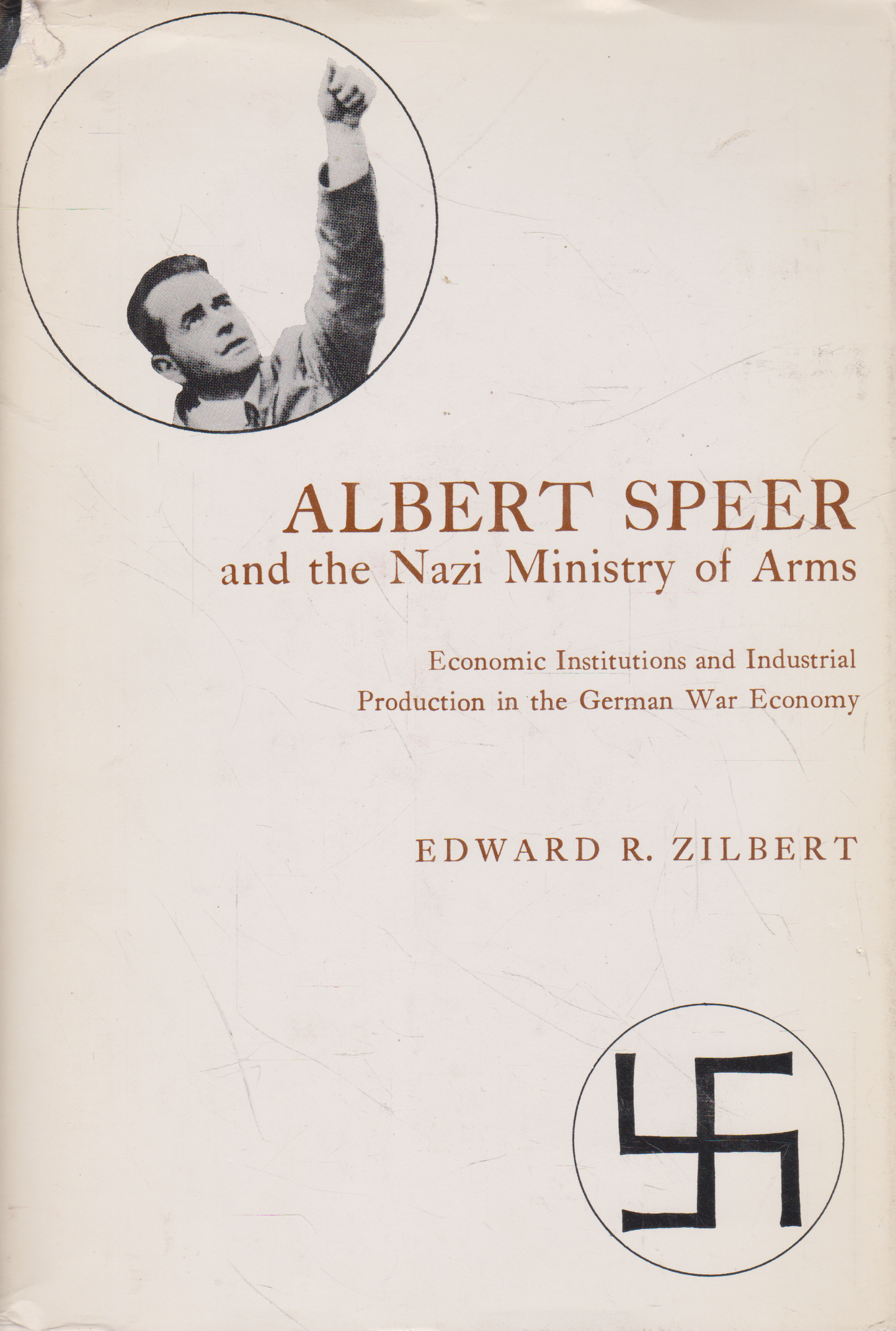 Edward R. Zilbert - Albert Speer and the Nazi Ministry of Arms