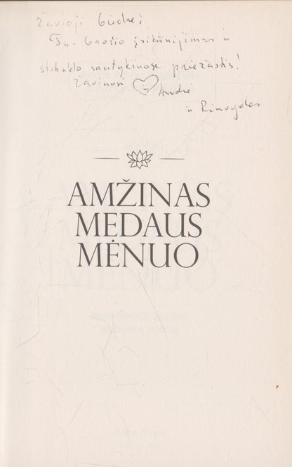 Amžinas medaus mėnuo: reali patirtis kuriant stebuklus poroje (su aut. dedikacija)