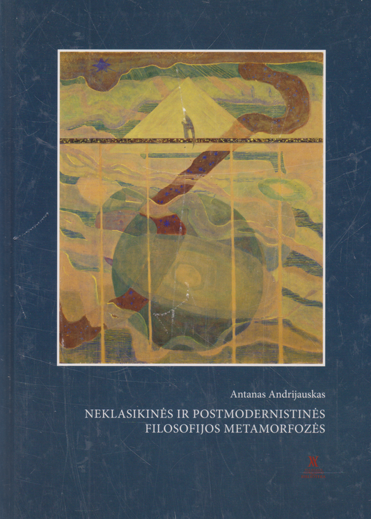 Antanas Andrijauskas - Neklasikinės ir postmodernistinės filosofijos metamorfozės