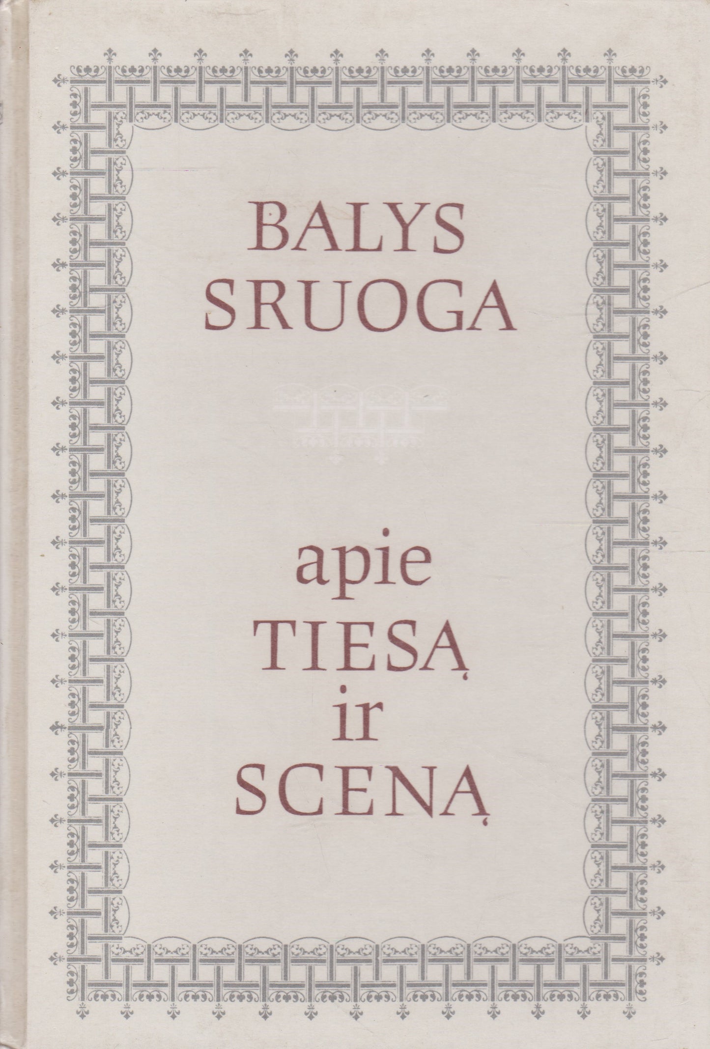 B. Sruoga - apie tiesą ir sceną (žr. būklę)