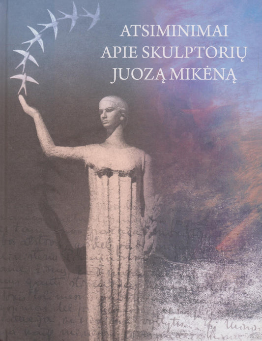 Atsiminimai apie skulptorių Juozą Mikėną
