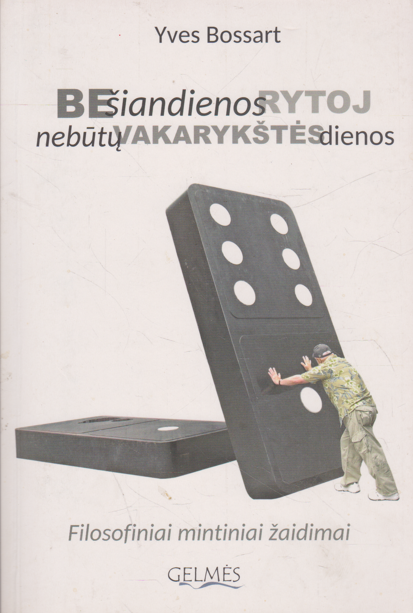 Yves Bossart - Be šiandienos rytoj nebūtų vakarykštės dienos