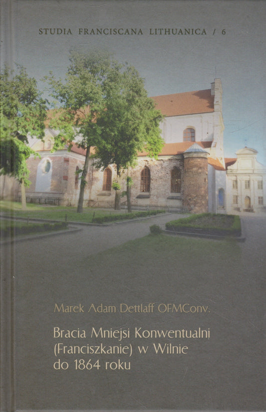 Bracia Mniejsi Konwentualni (Franciszkanie) w Wilnie do 1864 roku