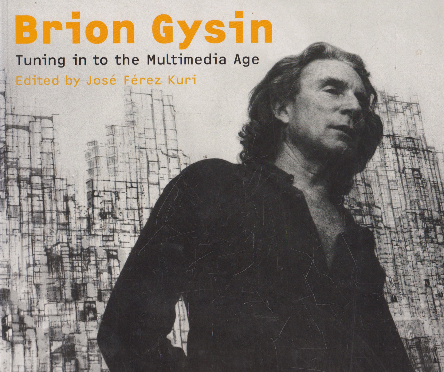 Brion Gysin: Tuning in to the Multimedia Age
