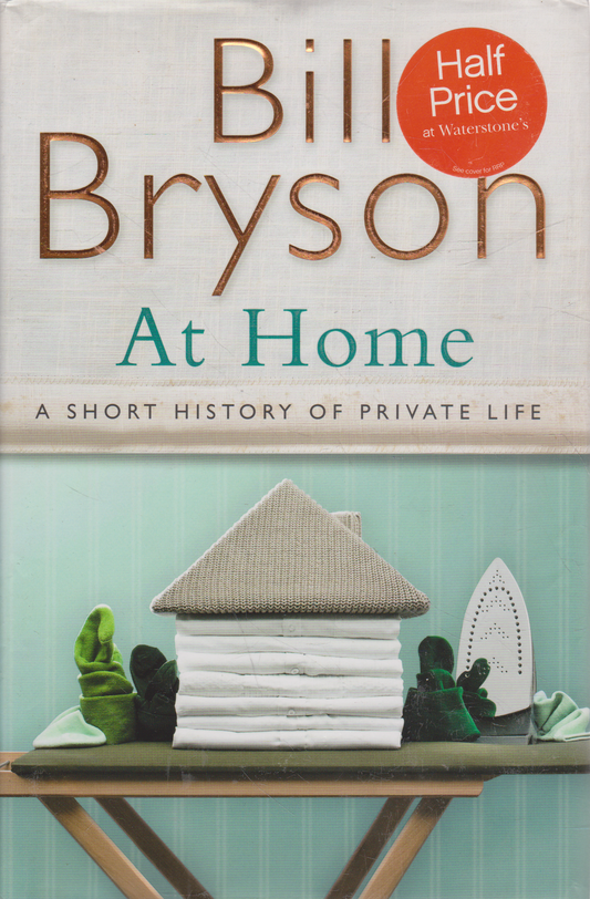 Bill Bryson - At Home: A Short History of Private Life