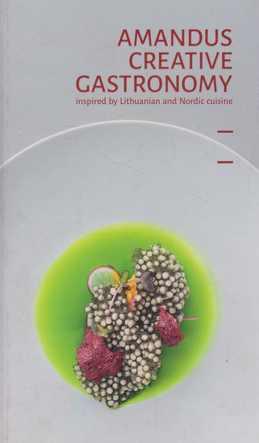 Amandus Creative Gastronomy:  Inspired by Lithuanian and Nordic Cuisine