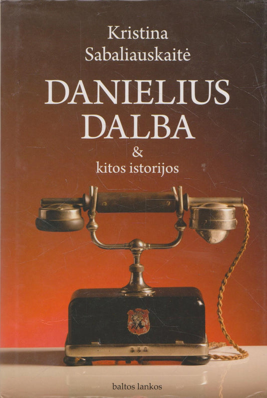 Kristina Sabaliauskaitė - Danielius Dalba & kitos istorijos