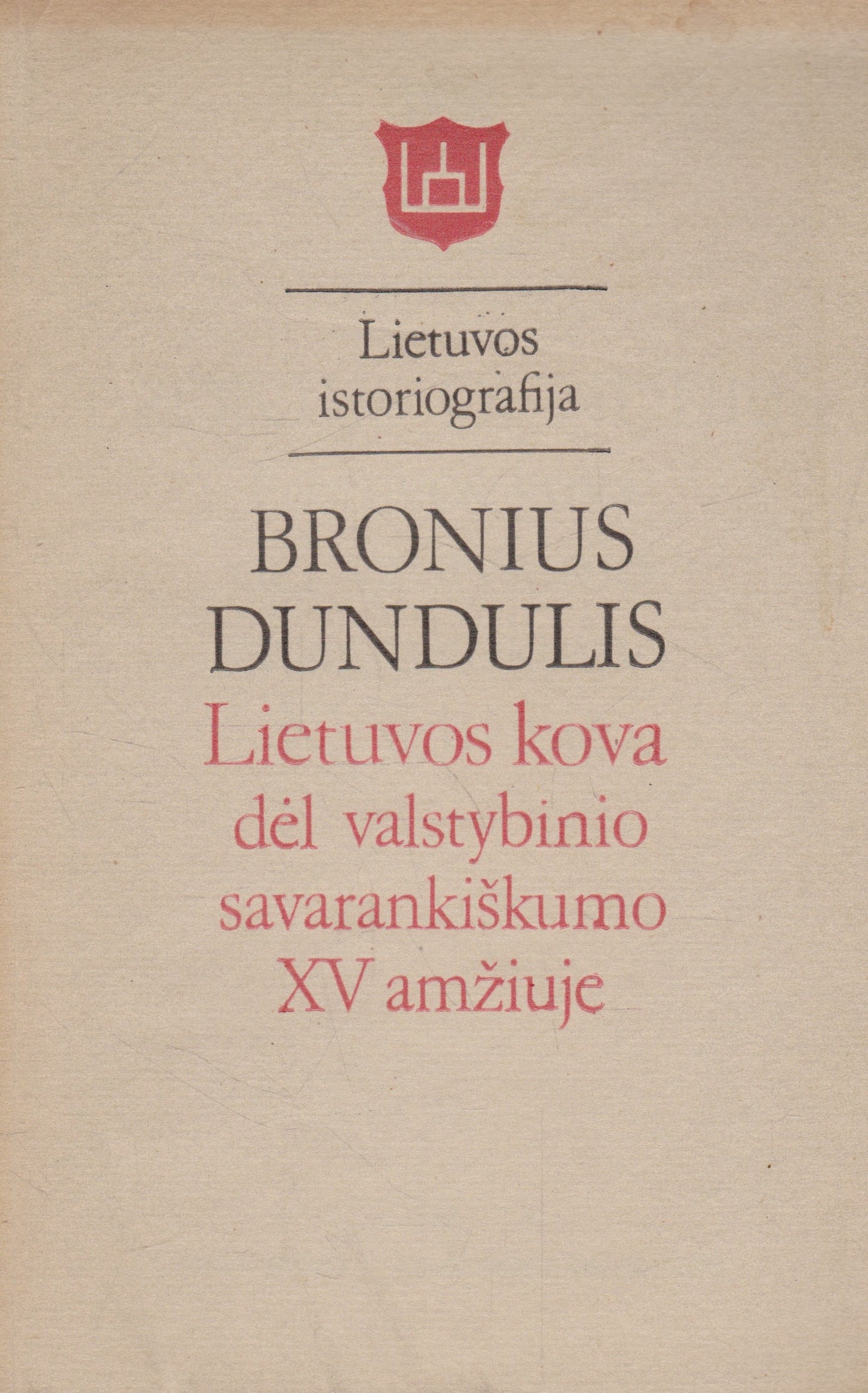 Bronius Dundulis - Lietuvos kova dėl valstybinio savarankiškumo XV amžiuje