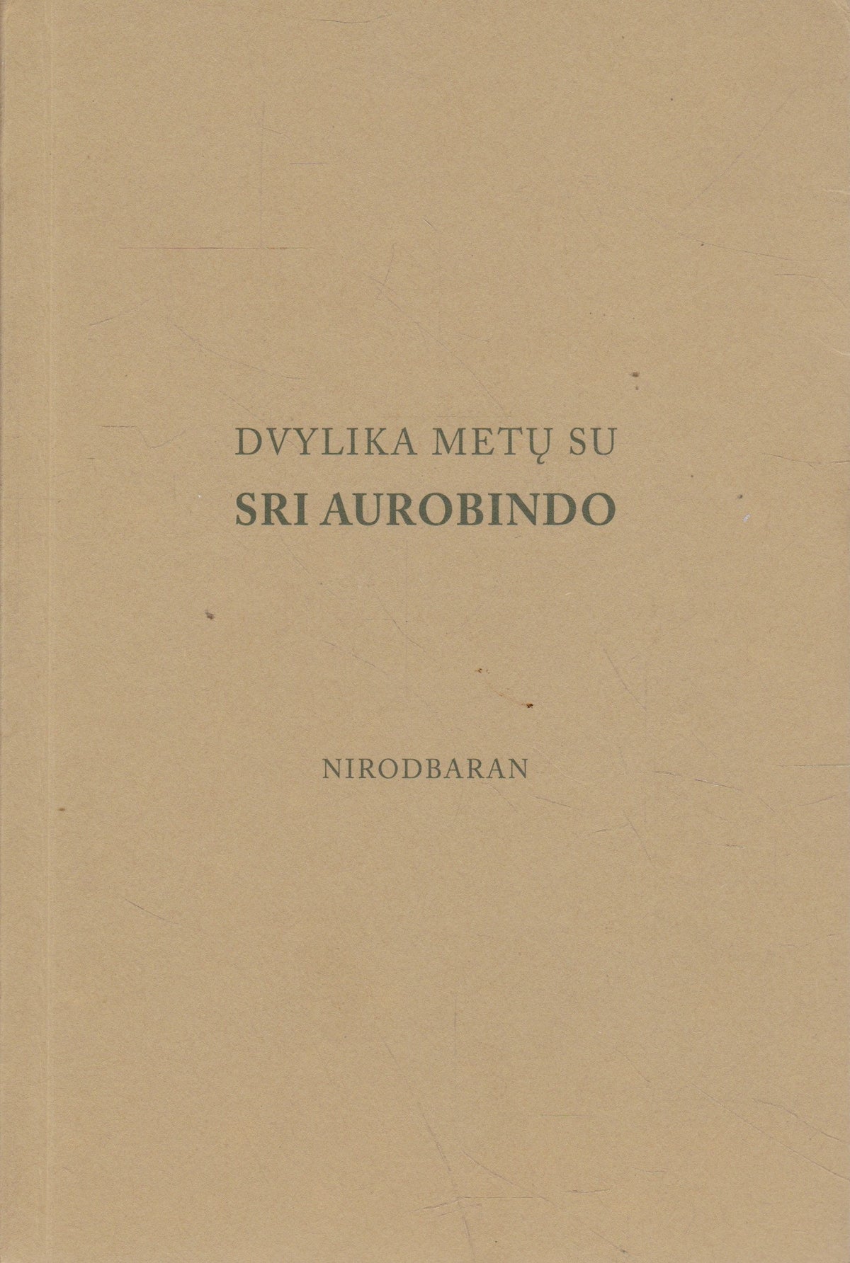 Nirodbaran - Dvylika metų su Sri Aurobindo