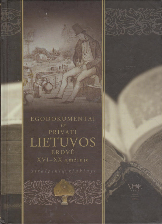 Egodokumentai ir privati Lietuvos erdvė XVI-XX amžiuje
