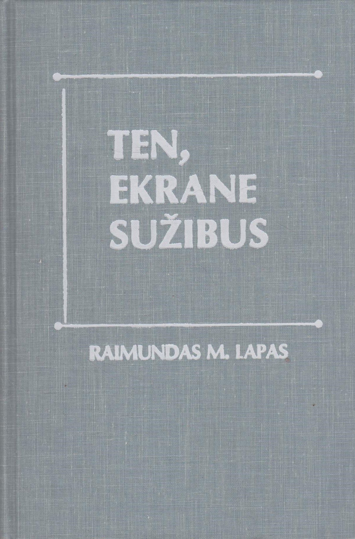 Ten, ekrane sužibus: Amerikos lietuvių kinematografija (su aut. dedikacija)