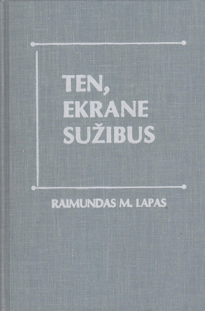 Ten, ekrane sužibus: Amerikos lietuvių kinematografija (su aut. dedikacija)