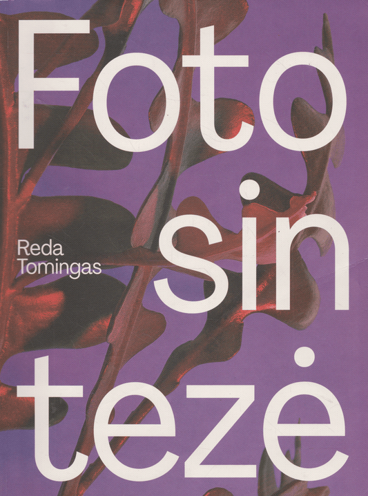 Reda Tomingas - Fotosintezė : patarimai ir istorijos iš augalų gyvenimo