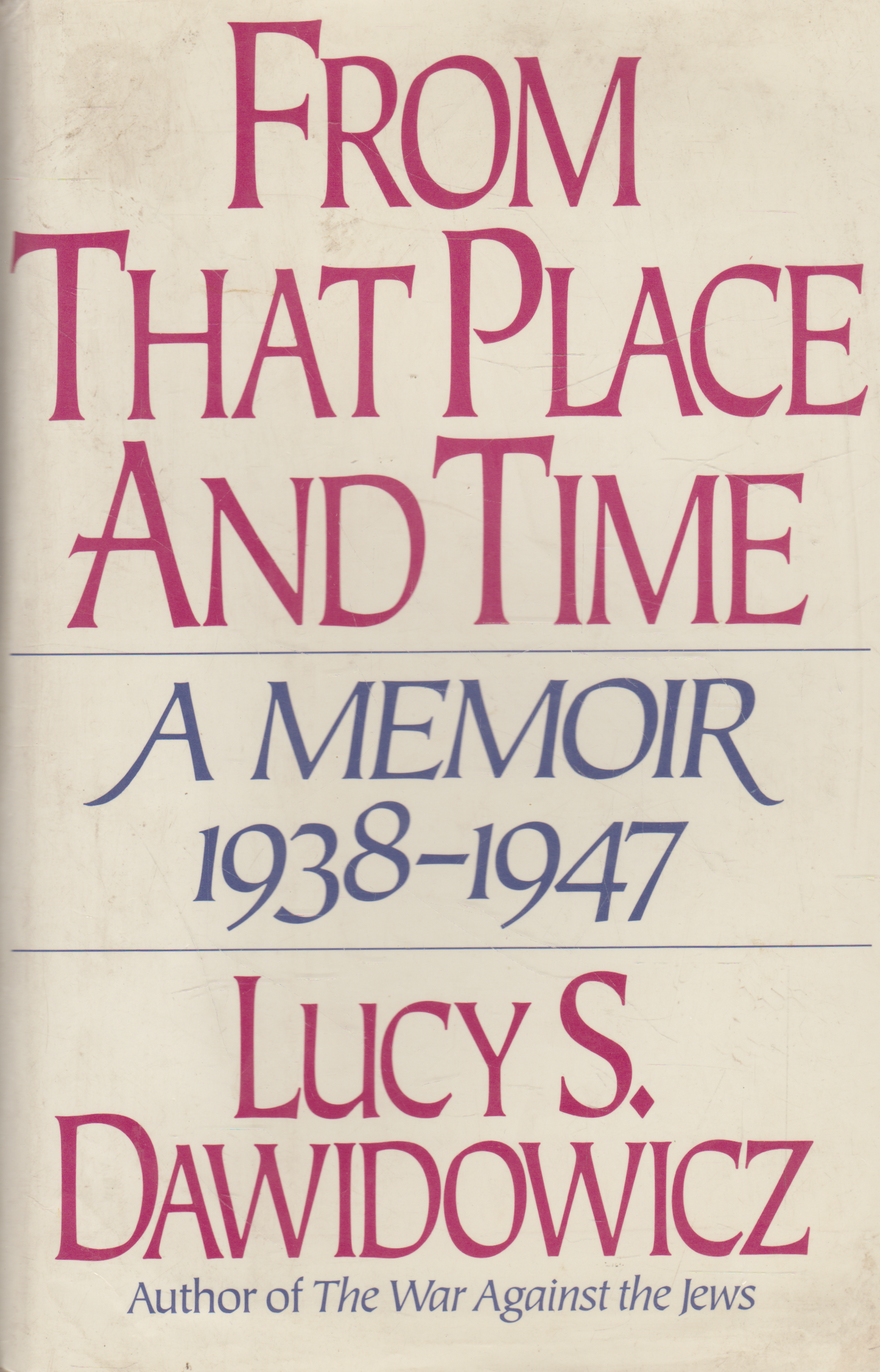 Lucy S. Dawidowicz - From that place and time: a memoir, 1938-1947