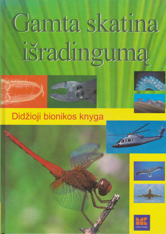 Gamta skatina išradingumą: didžioji bionikos knyga