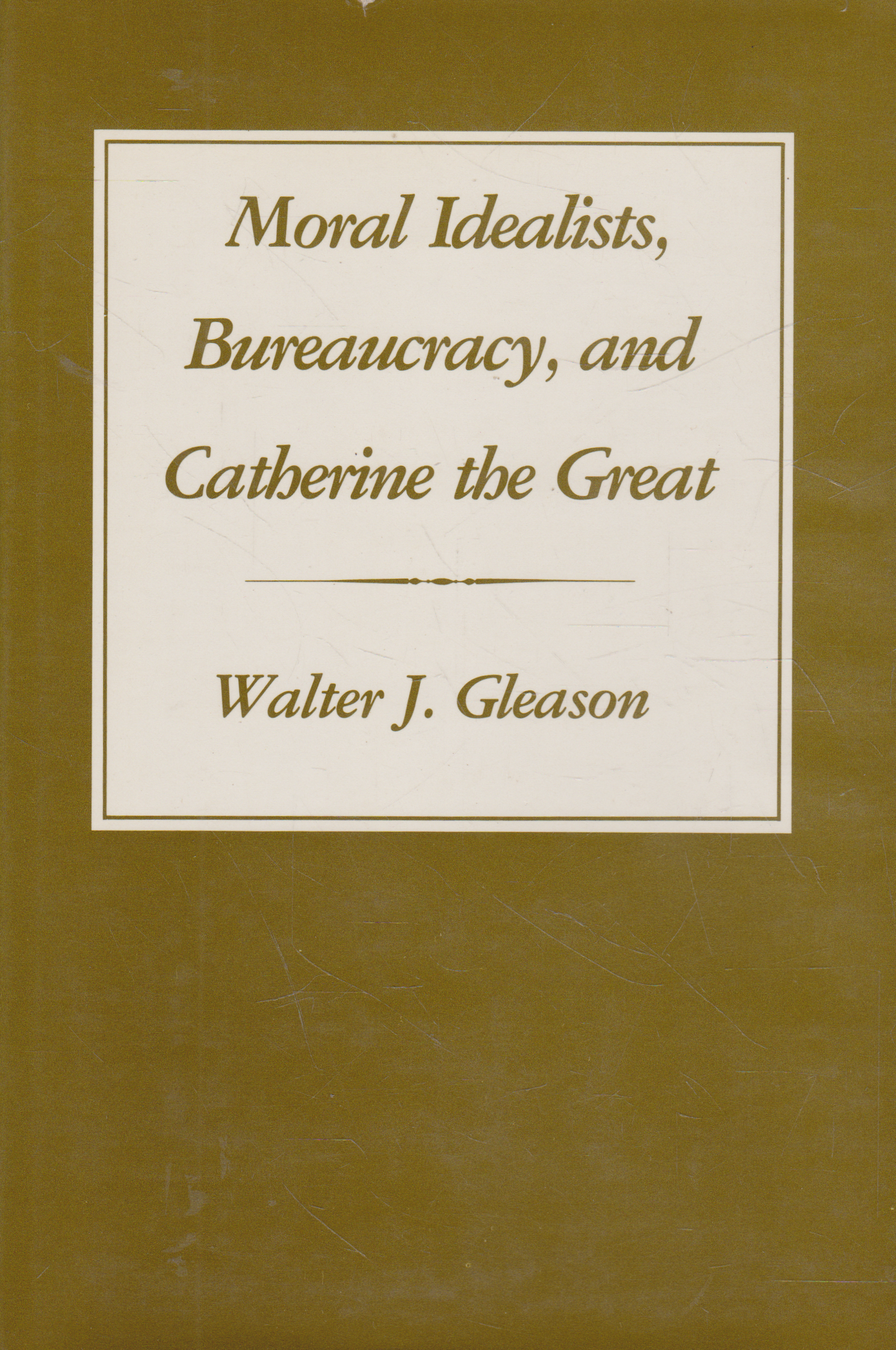 Walter J. Gleason - Moral Idealists, Bureaucracy, and Catherine the Great