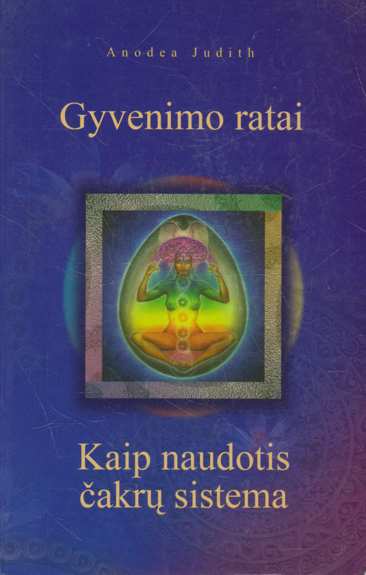 Gyvenimo ratai: Kaip naudotis čakrų sistema
