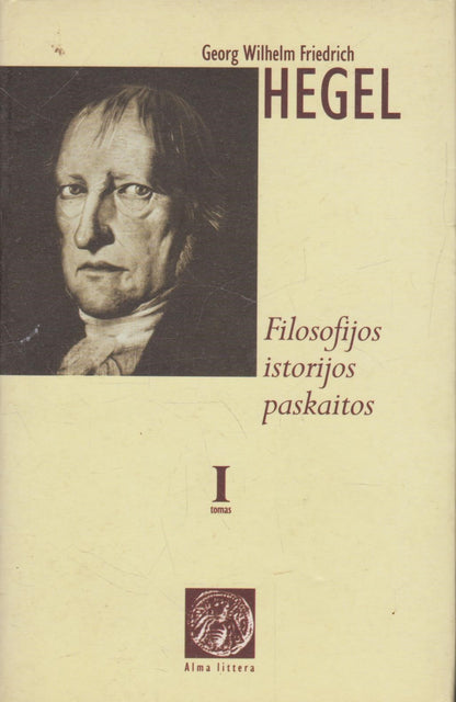 G. W. F. Hegel - Filosofijos istorijos paskaitos (3 tomai)