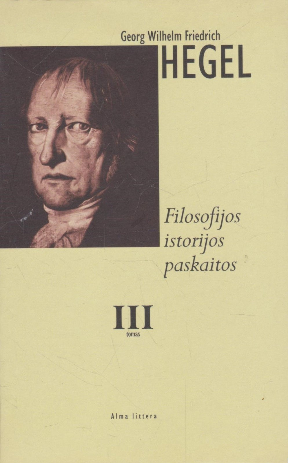 G. W. F. Hegel - Filosofijos istorijos paskaitos (3 tomai)