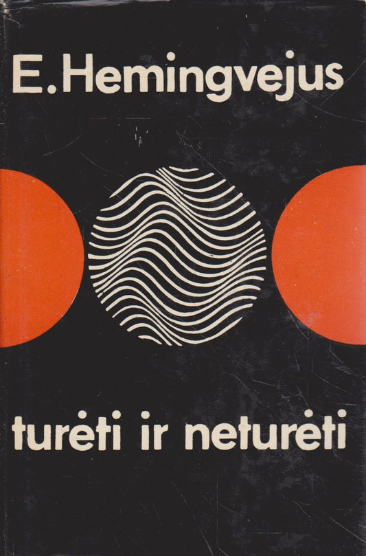 E. Hemingvėjus - Turėti ir neturėti