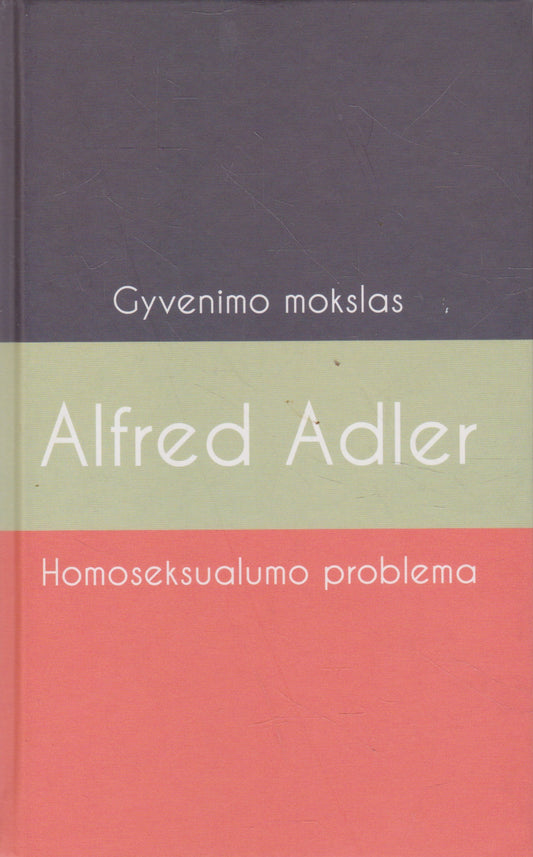 A. Adler - Gyvenimo mokslas; Homoseksualumo problema