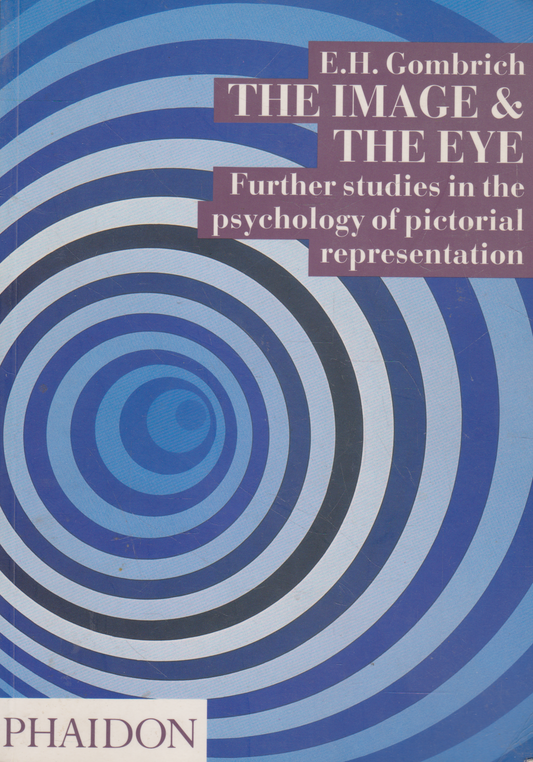 E.H. Gombrich - The image and the eye: further studies in the psychology of pictorial representation