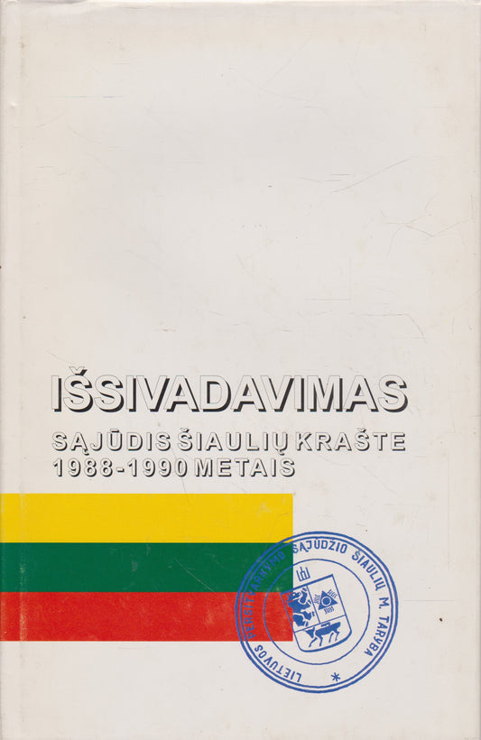 Išsivadavimas. Sąjūdis Šiaulių krašte 1988-1990 m.