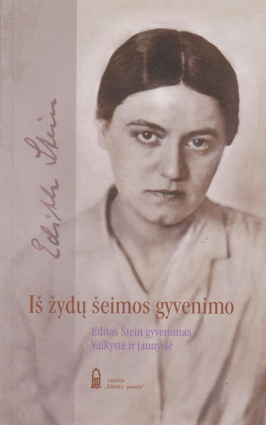 Iš žydų šeimos gyvenimo: Editos Štein gyvenimas