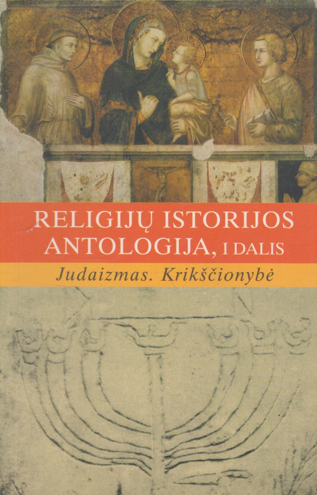 Religijų istorijos antologija: judaizmas, krikščionybė (žr. būklę)